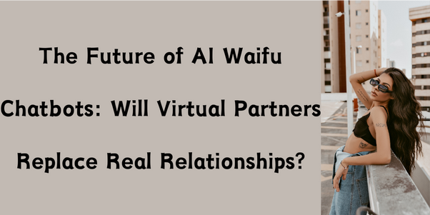 AI Waifu Chatbots